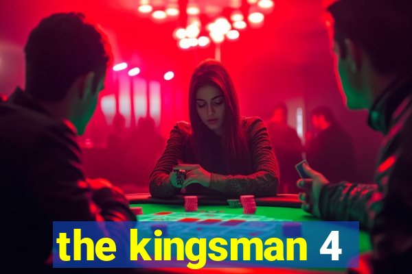 the kingsman 4